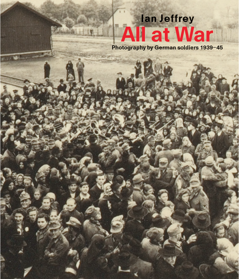 All At War - Photography by German soldiers 1939-45