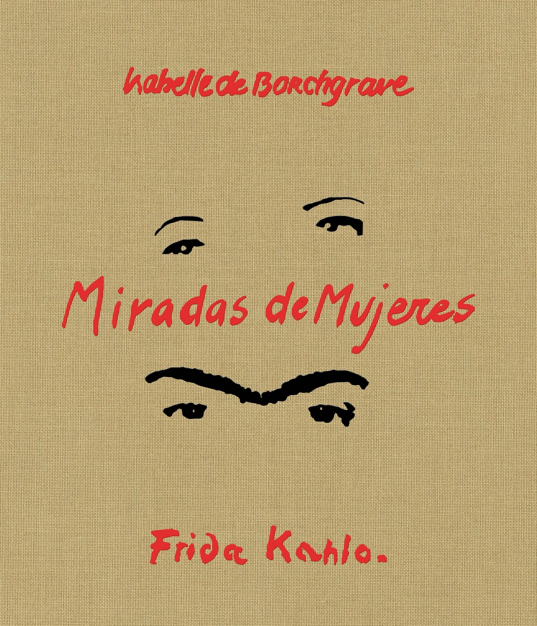 Miradas de Mujeres - Isabelle de Borchgrave & Frida Kahlo