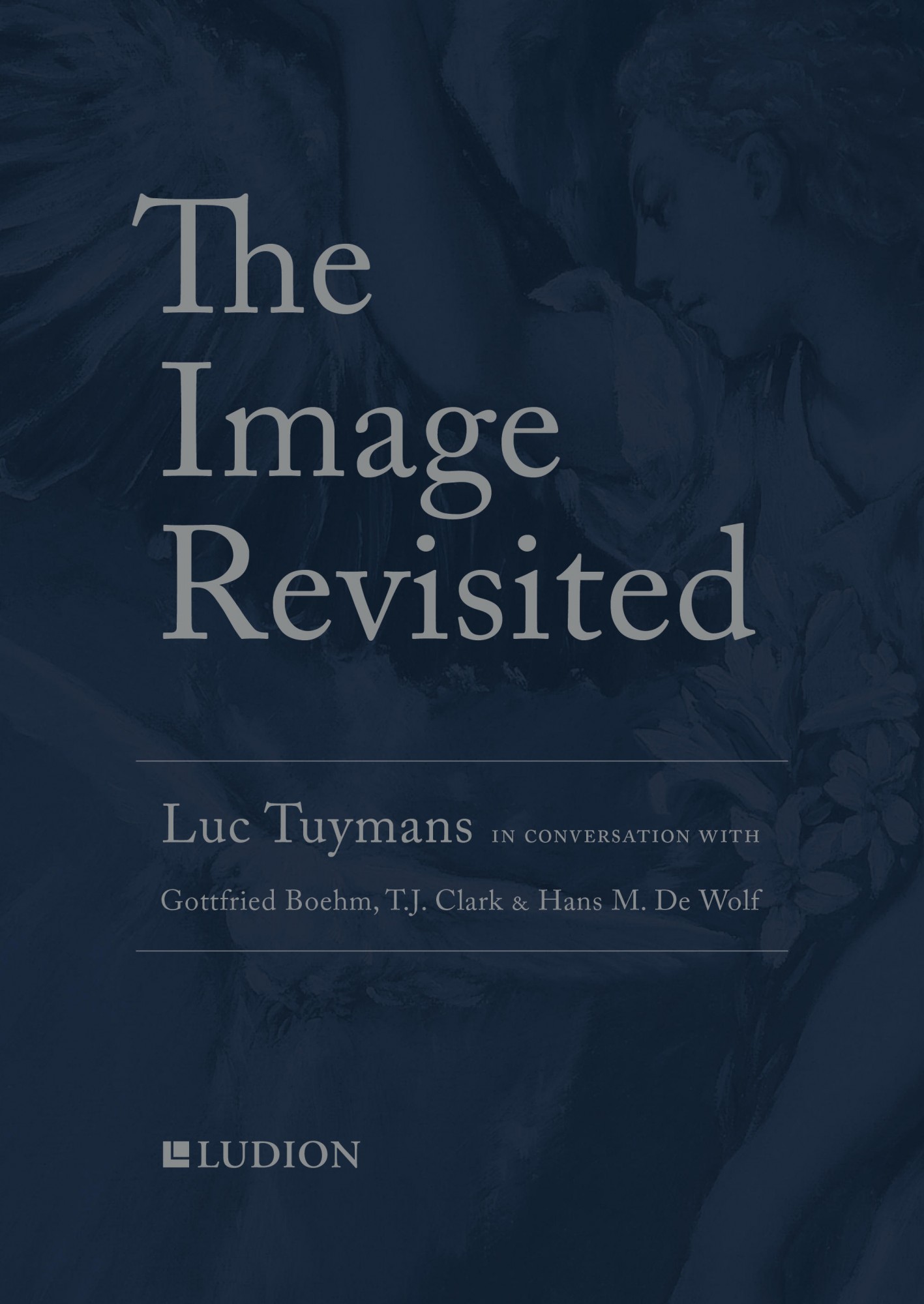 The Image Revisited: Luc Tuymans in conversation with Gottfried Boehm, T.J. Clark & Hans M. De Wolf